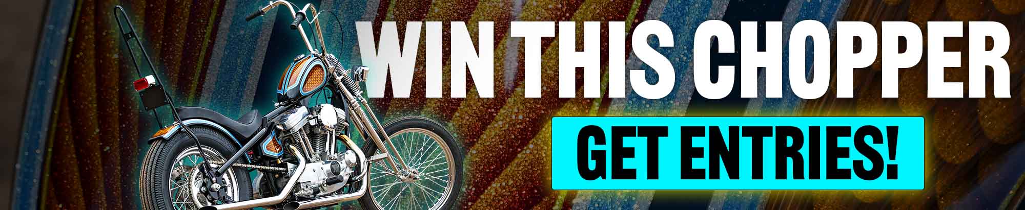 Promotional banner for a chopper contest with a motorcycle and text 'Win this Chopper Get Entries!'.