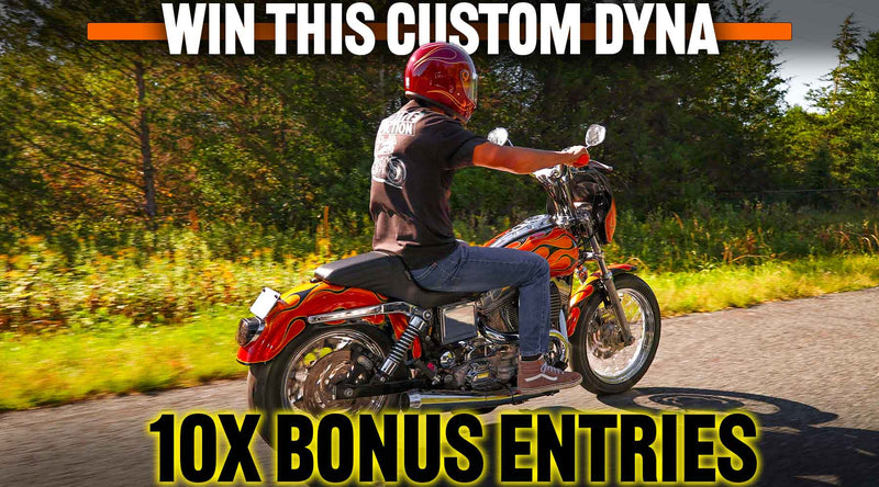 win this custom dyna 10x bonus entries